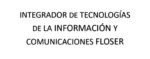 Integrador de Tecnologías de la Información y Comunicaciones FLOSER